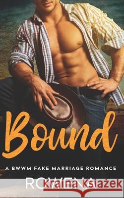 Bound: A BWWM Fake Marriage Romance Rowena 9781078193320 Independently Published - książka