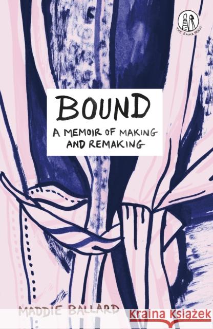 Bound: A Memoir of Making and Remaking Maddie Ballard 9781915628305 The Emma Press - książka