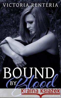 Bound By Blood Victoria Renteria 9781535193863 Createspace Independent Publishing Platform - książka