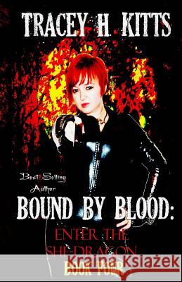 Bound by Blood: Enter the She-Dragon Tracey H. Kitts 9781523857692 Createspace Independent Publishing Platform - książka