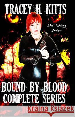 Bound by Blood: The Complete Series (Books 1-4) Tracey H. Kitts 9781523826537 Createspace Independent Publishing Platform - książka