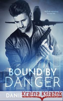 Bound by Danger Danielle M. Haas 9781795678872 Independently Published - książka