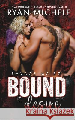 Bound by Desire (Ravage MC #7): A Motorcycle Club Romance (Bound #2) Ryan Michele 9781951708115 Ryan Michele - książka