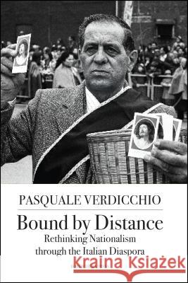 Bound by Distance: Rethinking Nationalism through the Italian Diaspora Verdicchio Pasquale 9781599541037 Bordighera Press - książka