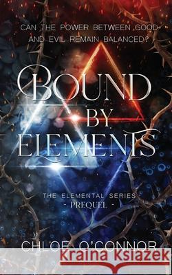 Bound By Elements Chloe O'Connor 9781763544642 Chloe O - książka