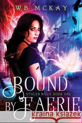 Bound by Faerie Wb McKay 9781536906226 Createspace Independent Publishing Platform - książka