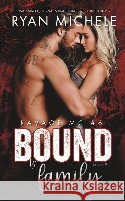 Bound by Family (Ravage MC #6): A Motorcycle Club Romance (Bound #1) Ryan Michele 9781951708108 Ryan Michele - książka