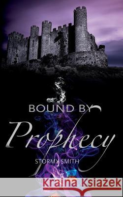 Bound by Prophecy Stormy Smith 9780692557709 Perfect Storm Publishing, LLC - książka