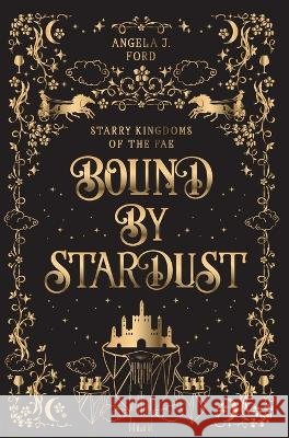 Bound by Stardust Angela J Ford   9798987827604 Angela J. Ford - książka