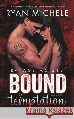Bound by Temptation (Ravage MC #19): A Motorcycle Club Romance (Bound #10) Ryan Michele 9781951708283 Ryan Michele - książka