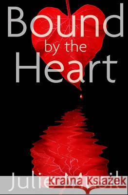 Bound by the Heart Julie Musil 9781530197576 Createspace Independent Publishing Platform - książka