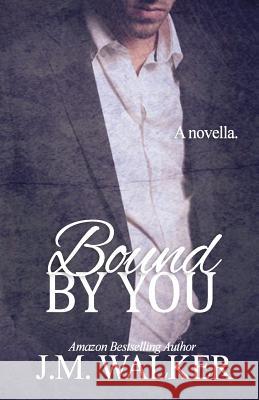Bound by You J. M. Walker 9781507571453 Createspace - książka