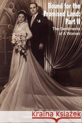 Bound for the Promised Land: Part II: The Sentiments of A Woman Martin-del-Campo, Frederick 9781418429331 Authorhouse - książka