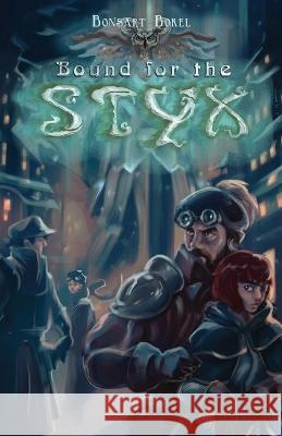 Bound for the Styx Bonsart Bokel Yohan Alexander  9789083199429 Alex Van Hoogstraten - książka