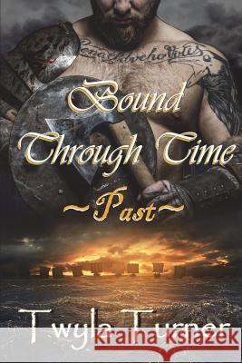 Bound Through Time: Past Twyla Turner 9781072531654 Independently Published - książka