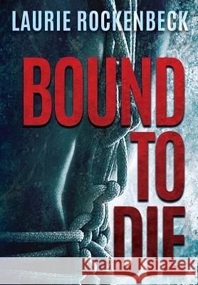 Bound to Die Laurie Rockenbeck 9781947234024 Bane & Bodkin Press - książka