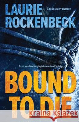 Bound to Die Laurie Rockenbeck 9781947234031 Bane & Bodkin Press - książka