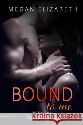 Bound To Me Megan Elizabeth 9781539369547 Createspace Independent Publishing Platform - książka