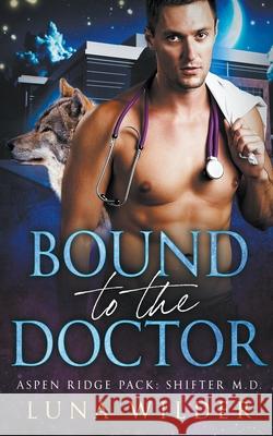 Bound To The Doctor Luna Wilder   9798215952108 Luna Wilder - książka