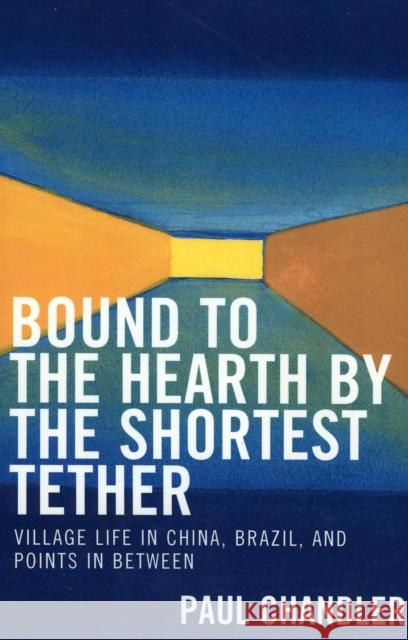 Bound to the Hearth by the Shortest Tether Paul Chandler 9780761833321 University Press of America - książka