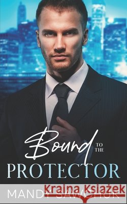 Bound To The Protector Mandy Sawchuk 9798326664891 Independently Published - książka