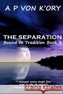 Bound To Tradition: The Separation Von K'Ory, A. P. 9781481927307 Cambridge University Press - książka