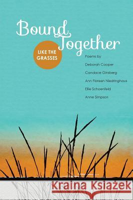 Bound Together: Like the Grasses Deborah Cooper Ellie Schoenfeld Ann Floreen Niedringhaus 9780984657070 Clover Valley Press, LLC - książka