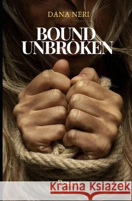 Bound Unbroken Dana Neri 9781068574214 Dana Neri - książka