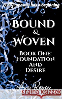 Bound & Woven Book One: Foundation and Desire Ava Raven 9781919523705 Ink & Ember Press - książka