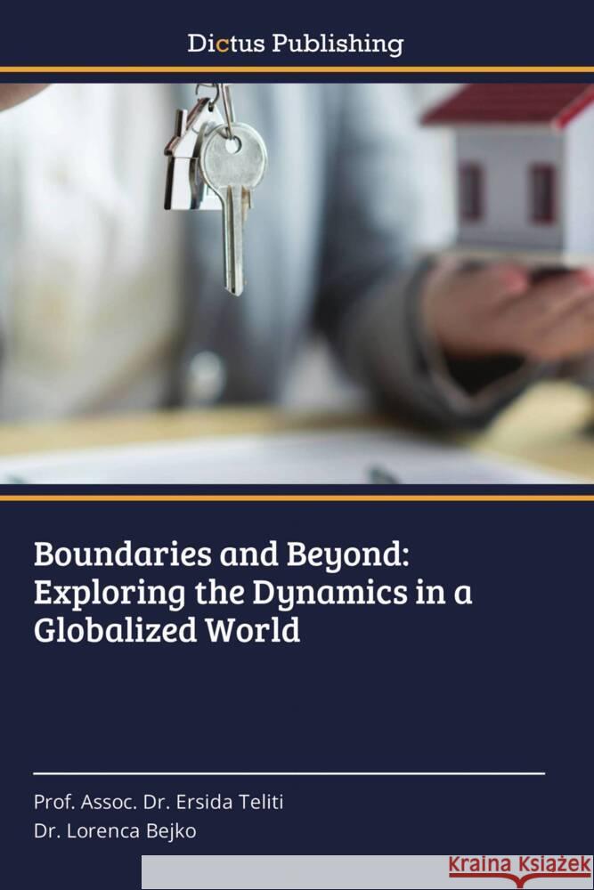 Boundaries and Beyond: Exploring the Dynamics in a Globalized World Prof Assoc Ersida Teliti Lorenca Bejko 9786137357248 Dictus Publishing - książka