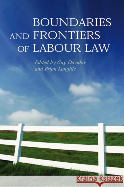 Boundaries and Frontiers of Labour Law: Goals and Means in the Regulation of Work Davidov, Guy 9781841135953 Hart Publishing - książka