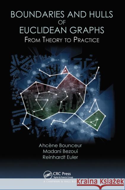 Boundaries and Hulls of Euclidean Graphs: From Theory to Practice Ahcene Bounceur Madani Bezoui Reinhardt Euler 9780367657178 CRC Press - książka