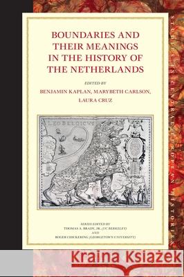 Boundaries and their Meanings in the History of the Netherlands Benjamin Kaplan, Marybeth Carlson, Laura Cruz 9789004176379 Brill - książka
