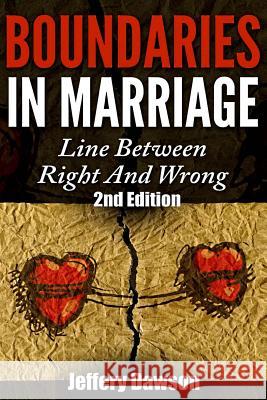 Boundaries: Boundaries In Marriage: Line Between Right And Wrong Dawson, Jeffery 9781515326311 Createspace - książka