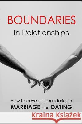 Boundaries in relationships: How to develop boundaries in marriage and dating Carlisle, Patricia a. 9781514737941 Createspace - książka