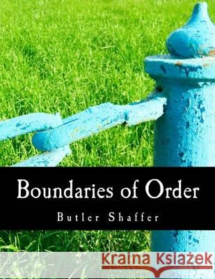 Boundaries of Order (Large Print Edition): Private Property as a Social System Shaffer, Butler 9781479207756 Createspace - książka