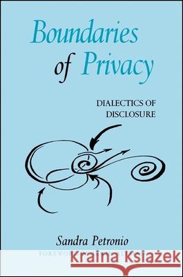 Boundaries of Privacy: Dialectics of Disclosure Sandra Petronio Irwin Altman 9780791455166 State University of New York Press - książka