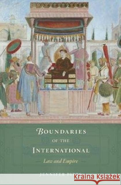 Boundaries of the International: Law and Empire Jennifer Pitts 9780674980815 Harvard University Press - książka