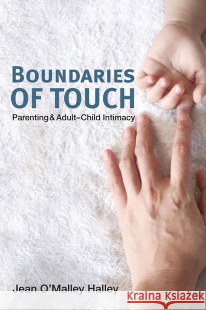 Boundaries of Touch: Parenting and Adult-Child Intimacy Halley, Jean 9780252075810 University of Illinois Press - książka