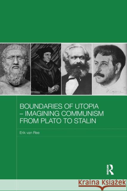 Boundaries of Utopia - Imagining Communism from Plato to Stalin van Ree, Erik (University of Amsterdam, The Netherlands) 9780815364320 Routledge Contemporary Russia and Eastern Eur - książka