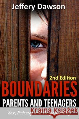 Boundaries: Parents and Teenagers: Sex, Privacy and Responsibility Jeffery Dawson 9781515035329 Createspace - książka