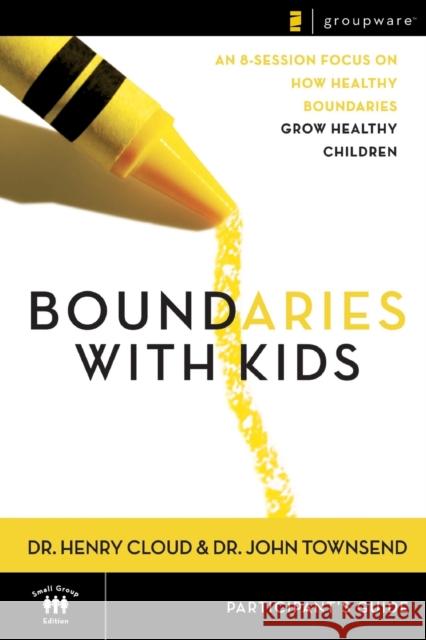 Boundaries with Kids Participant's Guide: When to Say Yes, How to Say No Cloud, Henry 9780310247258 Zondervan Publishing Company - książka