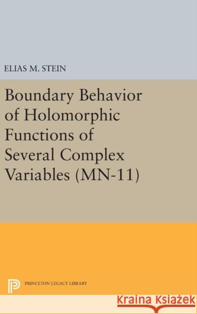 Boundary Behavior of Holomorphic Functions of Several Complex Variables. (Mn-11) Elias M. Stein 9780691646947 Princeton University Press - książka