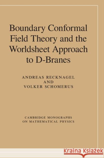 Boundary Conformal Field Theory and the Worldsheet Approach to D-Branes Andreas Recknagel 9780521832236 CAMBRIDGE UNIVERSITY PRESS - książka