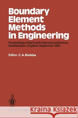 Boundary Element Methods in Engineering: Proceedings of the Fourth International Seminar, Southampton, England, September 1982 C. A. Brebbia 9783662112755 Springer-Verlag Berlin and Heidelberg GmbH &  - książka