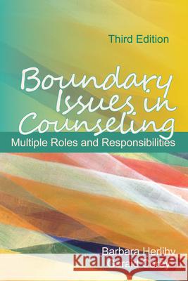 Boundary Issues in Counseling: Multiple Roles and Responsibilities Barbara Herlihy Gerald Corey 9781556203220 American Counseling Association - książka