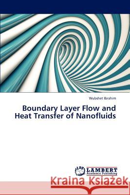 Boundary Layer Flow and Heat Transfer of Nanofluids Ibrahim Wubshet 9783659248030 LAP Lambert Academic Publishing - książka