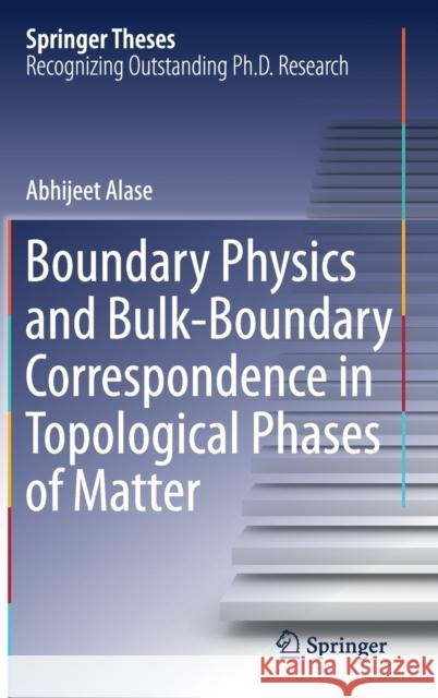 Boundary Physics and Bulk-Boundary Correspondence in Topological Phases of Matter Abhijeet Alase 9783030319595 Springer - książka