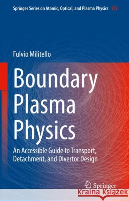 Boundary Plasma Physics: An Accessible Guide to Transport, Detachment, and Divertor Design Fulvio Militello 9783031173387 Springer - książka