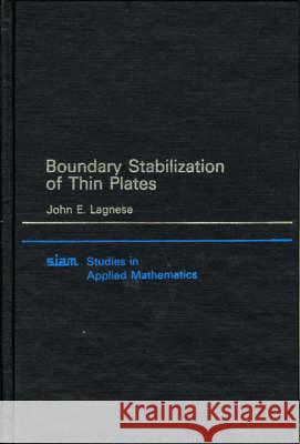 BOUNDARY STABILIZATION OF THIN PLATES John E. Lagnese 9780898712377 SOCIETY FOR INDUSTRIAL & APPLIED MATHEMATICS, - książka